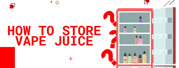 How to Store Vape Juice