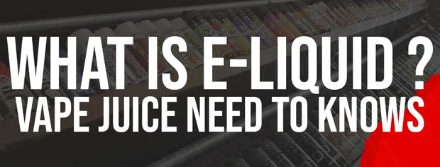 What Is E-Liquid? Vape Juice Need to Knows