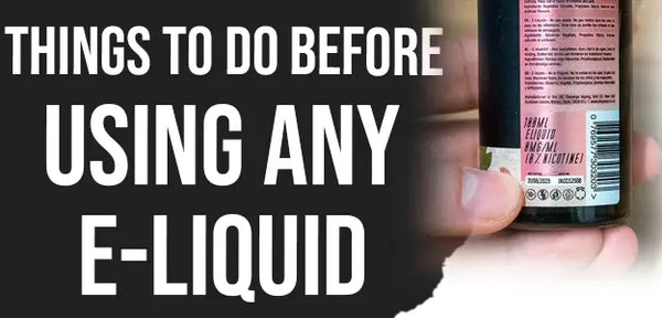 things to do before using e-liquids