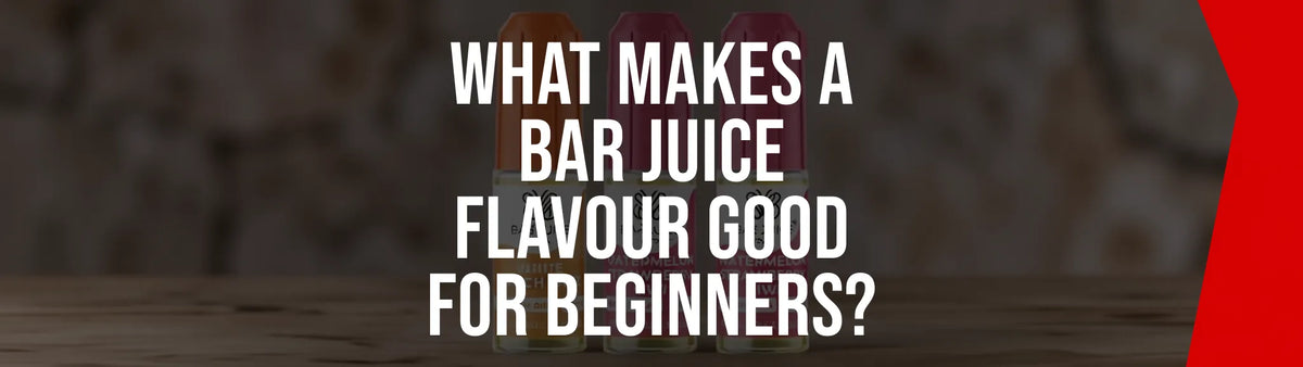 Bar Juice flavours for beginners